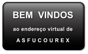 BEM  VINDOS  ao endere�o virtual de A S F U C O U R E X