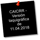 CAICRR - Versi�n taquigr�fica de 11.04.2018